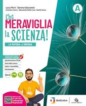 Che meraviglia la scienza. Per la Scuola media. Con e-book. Con espansione online. Vol. A-B-D