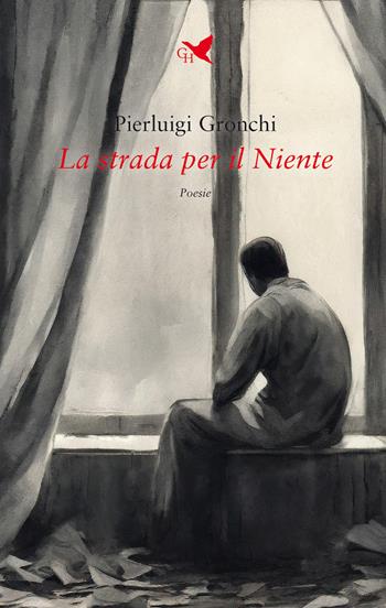 La strada per il niente - Pierluigi Gronchi - Libro Giovane Holden Edizioni 2024, Versi di segale | libraccio.click