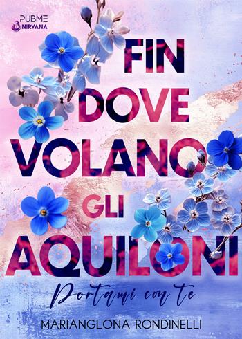 Fin dove volano gli aquiloni. Portami con te - Marianglona Rondinelli - Libro PubMe 2025, Nirvana | libraccio.click