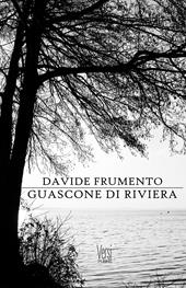 Guascone di riviera. Versi spavaldi pensati la sera