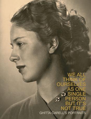 We All Think of Ourselves As One Person but It's Not True. Ghitta Carell's Portraits - Maria Sica, Roberto Dulio - Libro 5 Continents Editions 2024, Fotografia | libraccio.click