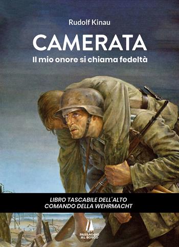 Camerata. Il mio onore si chiama fedeltà - Rudolf Kinau - Libro Passaggio al Bosco 2023, Agoghè | libraccio.click