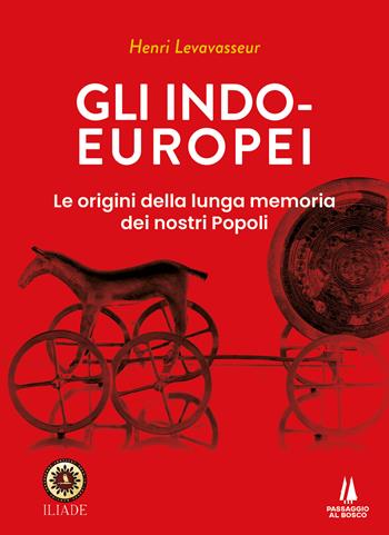 Gli indo-europei. Le origini della lunga memoria dei nostri popoli - Henri Levavasseur - Libro Passaggio al Bosco 2025, Bastian contrari | libraccio.click
