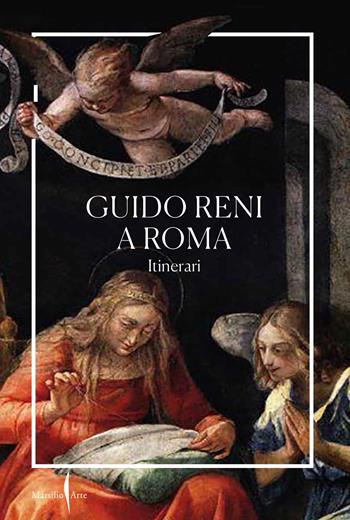 Guido Reni a Roma. Itinerari. Ediz. a colori - Romeo Pio Cristofori, Lara Scanu - Libro Marsilio Arte 2022 | libraccio.click