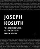 Joseph Kosuth. The exchange value of language has fallen to zero. Ediz. italiana e inglese