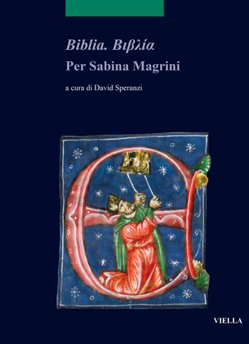Biblia. Per Sabina Magrini  - Libro Viella 2024, Scritture e libri del Medioevo | libraccio.click
