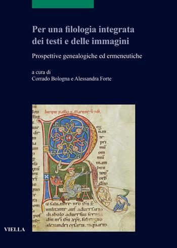 Per una filologia integrata dei testi e delle immagini. Prospettive genealogiche ed ermeneutiche  - Libro Viella 2025, Scritture e libri del Medioevo | libraccio.click
