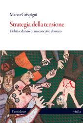 Strategia della tensione. Utilità e danno di un concetto abusato