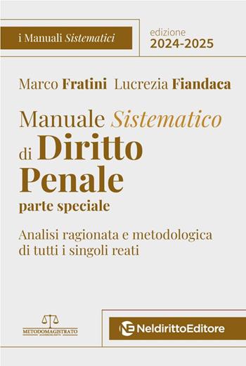 Manuale sistematico di diritto penale. Parte speciale. 2024-2025. Nuova ediz. - Marco Fratini, Lucrezia Fiandaca - Libro Neldiritto Editore 2024 | libraccio.click