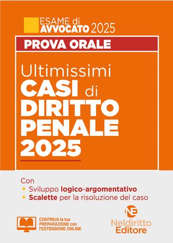 Ultimissimi casi di diritto penale per la prova orale dell'esame di avvocato 2025. Con estensione online  - Libro Neldiritto Editore 2025, Esame avvocato | libraccio.click