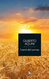 I santi del sorriso. Vite straordinarie tra storia, umorismo e devozione. Ediz. ridotta