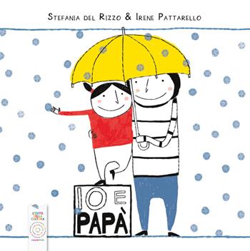 Io e papà. Ediz. a colori - Stefania Del Rizzo - Libro L'Orto della Cultura 2022 | libraccio.click