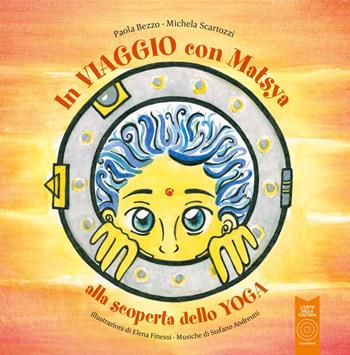 In viaggio con Matsya - Paola Bezzo, Michela Scartozzi - Libro L'Orto della Cultura 2024, L' orto dei ragazzi | libraccio.click