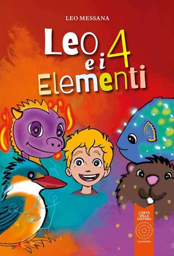 Leo e i 4 elementi - Leo Messana - Libro L'Orto della Cultura 2024, L' orto dei ragazzi | libraccio.click