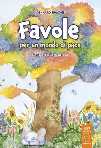 Favole per un mondo di pace. Cinque anni tra la durezza della vita e la leggerezza della gioventù - Gennaro Spavone - Libro L'Orto della Cultura 2025, L' orto dei ragazzi | libraccio.click