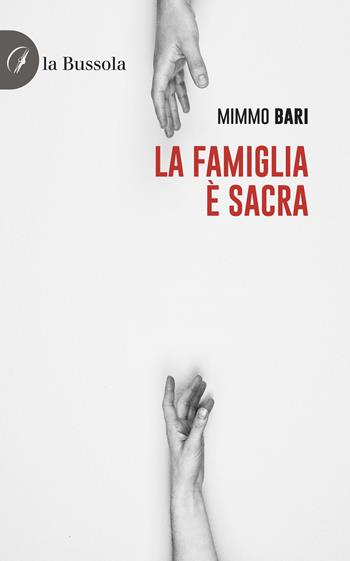 La famiglia è sacra! - Mimmo Bari - Libro la Bussola 2024 | libraccio.click