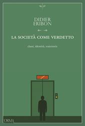 La società come verdetto. Classi, identità, traiettorie