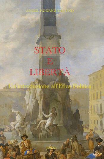 Stato e libertà. Un'introduzione all'etica politica - Angel Rodríguez Luño - Libro Edusc 2022 | libraccio.click