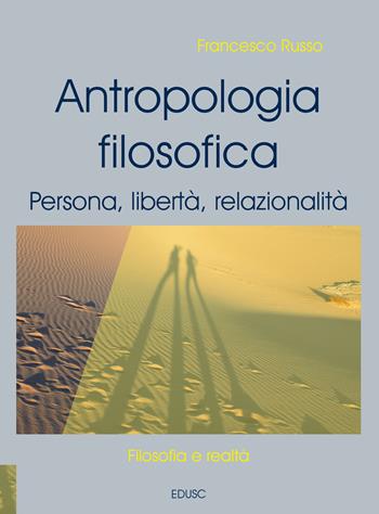 Antropologia filosofica. Persona, libertà, relazionalità. Nuova ediz. - Francesco Russo - Libro Edusc 2025 | libraccio.click