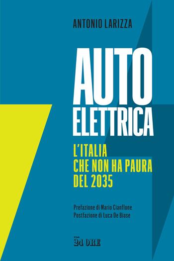 Auto elettrica. L'Italia che non ha paura del 2035 - Antonio Larizza - Libro Il Sole 24 Ore 2023 | libraccio.click