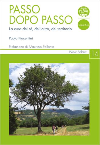 Passo dopo passo. La cura del sé, dell’altro, del territorio - Paolo Piacentini - Libro Pacini Editore 2023, New Fabric | libraccio.click