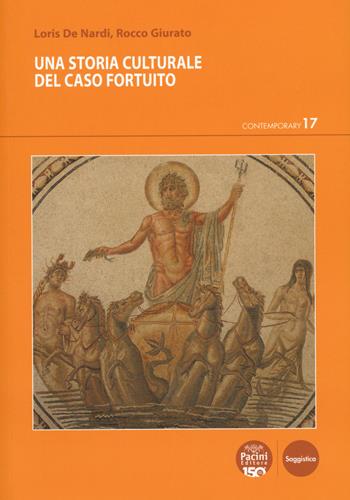 Una storia culturale del caso fortuito - Loris De Nardi, Rocco Giurato - Libro Pacini Editore 2024, Contemporary | libraccio.click