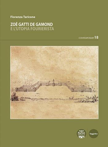 Zoé Gatti de Gamond e l'utopia fourierista - Fiorenza Taricone - Libro Pacini Editore 2024, Contemporary | libraccio.click