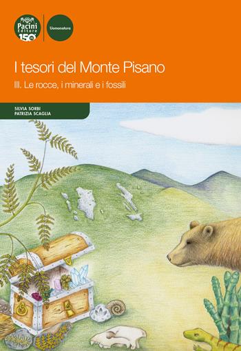 I tesori del monte Pisano. Vol. 3: Le rocce, i minerali e i fossili - Silvia Sorbi, Patrizia Scaglia - Libro Pacini Editore 2025, Uomonatura | libraccio.click