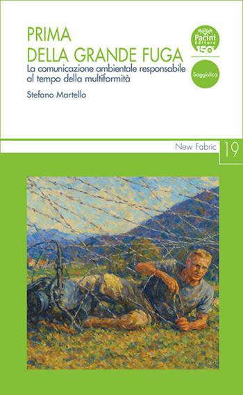 Prima della grande fuga. La comunicazione ambientale responsabile al tempo della multiformità - Stefano Martello - Libro Pacini Editore 2025, New Fabric | libraccio.click