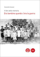 Ero bambino quando c’era la guerra. Il libro della memoria