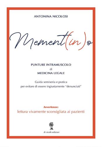 Mement(in)o. Punture intramuscolo di medicina legale - Antonina Nicolosi - Libro Di Nicolò Edizioni 2024 | libraccio.click