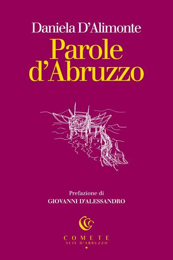Parole d'Abruzzo - Daniela D'Alimonte - Libro Ianieri 2023, Comete. Scie d'Abruzzo | libraccio.click