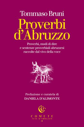 Proverbi d'Abruzzo. Proverbi, modi di dire e sentenze proverbiali abruzzesi raccolte dal vivo della voce - Tommaso Bruni - Libro Ianieri 2024, Comete. Scie d'Abruzzo | libraccio.click