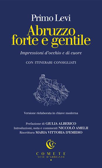Abruzzo forte e gentile. Impressioni d’occhio e di cuore - Primo Levi - Libro Ianieri 2024, Comete. Scie d'Abruzzo | libraccio.click