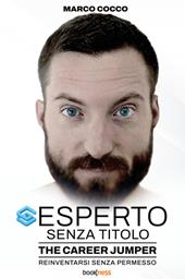 Esperto senza titolo. The Career Jumper: reinventarsi senza permesso