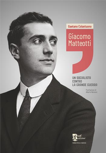 Giacomo Matteotti. Un socialista contro la grande guerra - Gaetano Colantuono - Libro Edizioni Radici Future 2026, Storia e memoria | libraccio.click