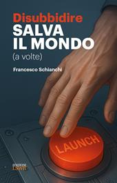 Disubbidire salva il mondo (a volte)