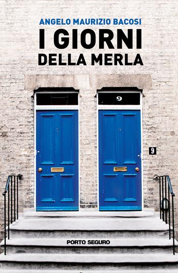 I giorni della merla - Angelo Maurizio Bacosi - Libro Porto Seguro 2022 | libraccio.click