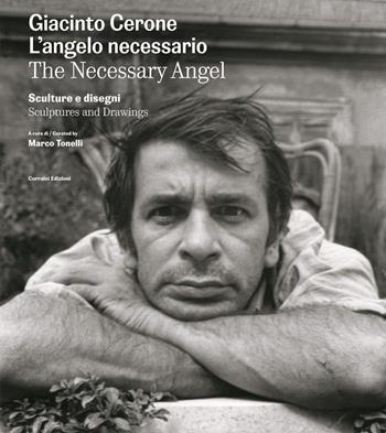 Giacinto Cerone. L'angelo necessario. Sculture e disegni. Ediz. illustrata - Claudia Casali, Elena Cavallo - Libro Corraini 2025 | libraccio.click
