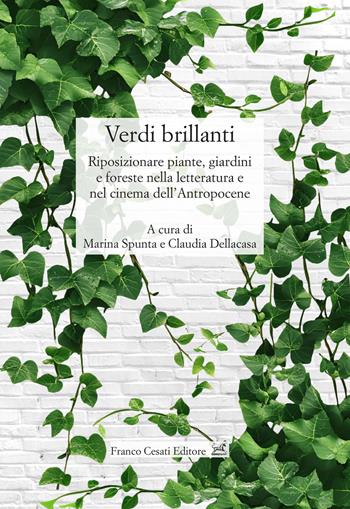 Verdi brillanti. Riposizionare piante, giardini e foreste nella letteratura e nel cinema dell'Antropocene  - Libro Cesati 2026, Civiltà italiana. Terza serie | libraccio.click