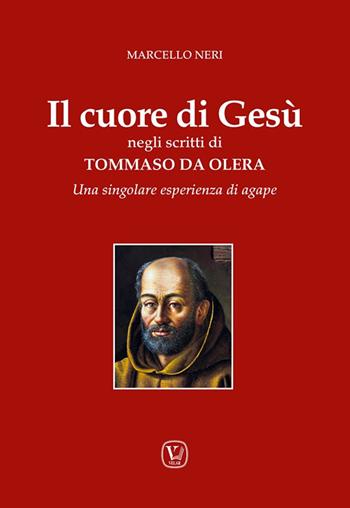Il cuore di Gesù negli scritti di Tommaso da Olera. Una singolare esperienza di agape - Marcello Neri - Libro Velar 2024 | libraccio.click
