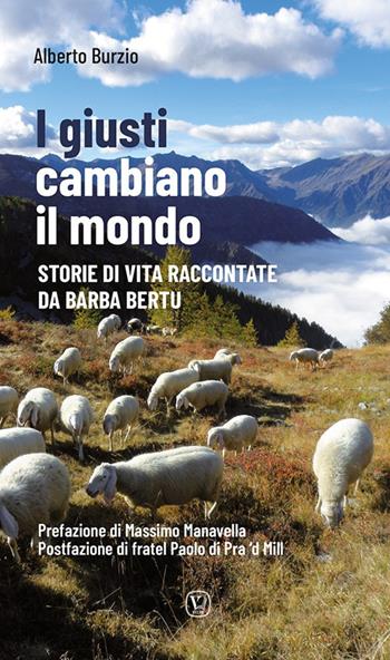 I giusti cambiano il mondo. Storie di vita raccontate da Barba Bertu - Alberto Burzio - Libro Velar 2024 | libraccio.click