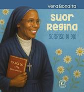 Suor Regina. Sorriso di Dio. Ediz. illustrata