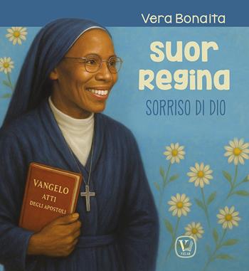 Suor Regina. Sorriso di Dio. Ediz. illustrata - Vera Bonaita - Libro Velar 2025, Echi dell'anima | libraccio.click