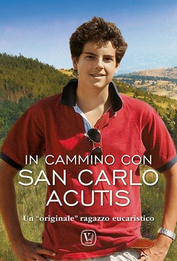 In cammino Carlo Acutis. Un «originale» ragazzo eucaristico. Ediz. illustrata - Feliciano Innocente - Libro Velar 2025 | libraccio.click