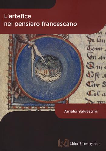 L'artefice nel pensiero francescano - Amalia Salvestrini - Libro Milano University Press 2023 | libraccio.click