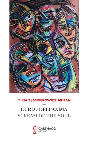 L'urlo dell'anima-Scream of the soul. Ediz. bilingue - Miriam Jaskierowicz Arman - Libro Carthago 2023 | libraccio.click