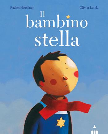 Il bambino stella - Rachel Hausfater-Douïeb, Olivier Latyk - Libro Lapis 2026, Libri dal mondo | libraccio.click