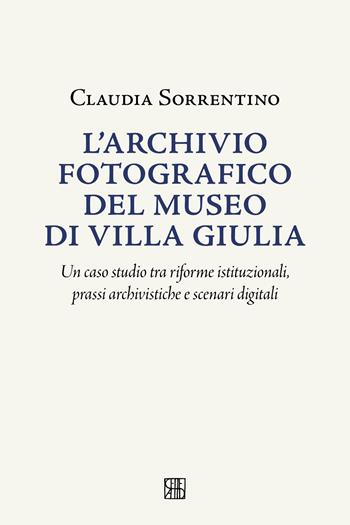 L'archivio fotografico del museo villa Giulia. Un caso studio tra riforme istituzionali, prassi archivistiche e scenari digitali - Claudia Sorrentino - Libro Sette città 2026, Nova collectanea | libraccio.click