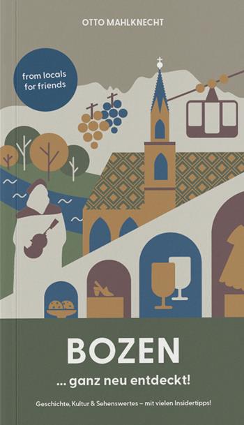 Bozen... ganz neu entdeckt! Geschichte, Kultur & Sehenswertes. Mit vielen Insidertipps! - Otto Mahlknecht - Libro Effekt 2026 | libraccio.click